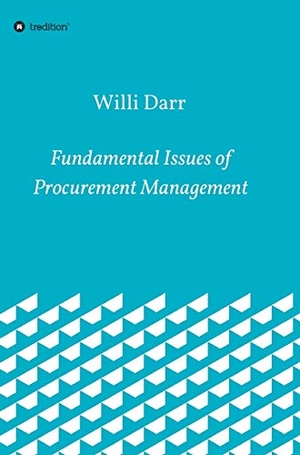 Darr, Willi. Fundamental Issues of Procurement Management. tredition, 2020.
