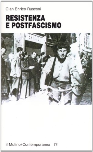 Rusconi, Gian Enrico. Resistenza e postfascismo. , 1995.