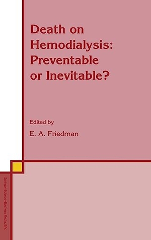 Friedman, E a / Friedman et al. Death on Hemodialysis - Preventable or Inevitable?. Springer, 1994.