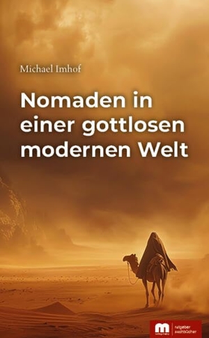 Imhof, Michael. Nomaden in einer gottlosen modernen Welt. Verlagsgruppe Mainz, 2025.