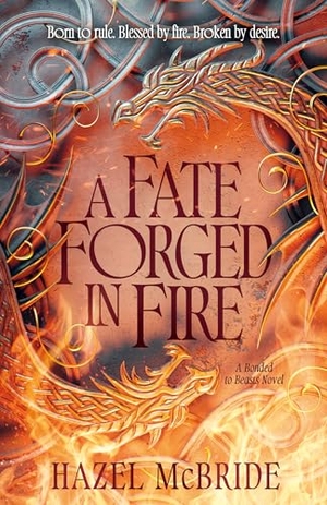McBride, Hazel. A Fate Forged in Fire - A Bonded to Beasts Novel. Random House Publishing Group, 2026.
