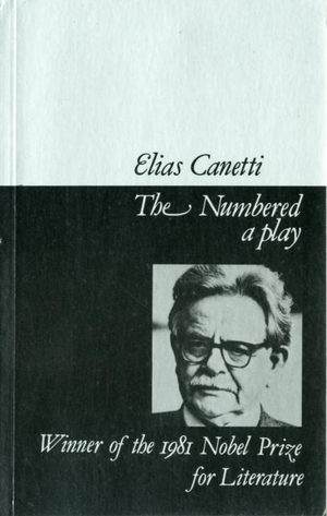 Canetti, Elias. The Numbered. Marion Boyars Publishers Ltd, 2000.