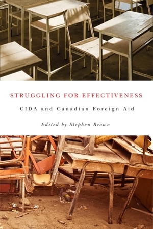 Brown, Stephen. Struggling for Effectiveness - CIDA and Canadian Foreign Aid. McGill-Queen's University Press, 2012.