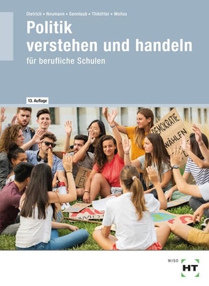 Dietrich, Ralf / Neumann, Dunja et al. eBook inside: Buch und eBook Politik verstehen und handeln - für berufliche Schulen. Handwerk + Technik GmbH, 2026.