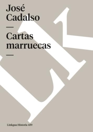 Cadalso, José. Cartas marruecas. Linkgua Digital, 2004.
