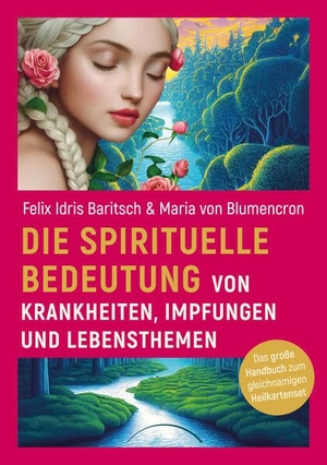 Baritsch, Felix Idris / Maria von Blumencron. Die spirituelle Bedeutung von Krankheiten, Impfungen und Lebensthemen. Silberschnur Verlag Die G, 2026.