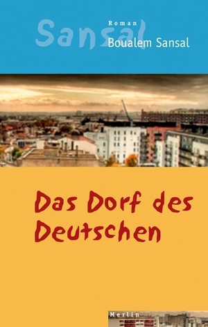 Sansal, Boualem. Das Dorf des Deutschen - Das Tagebuch der Brüder Schiller. Merlin Verlag, 2010.