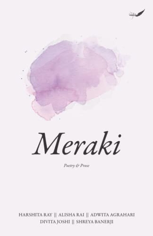 Rai, Alisha / Agrahari, Adwita et al. Meraki. , 2021.