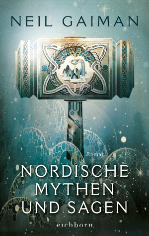 Gaiman, Neil. Nordische Mythen und Sagen - Roman. Eichborn Verlag, 2019.