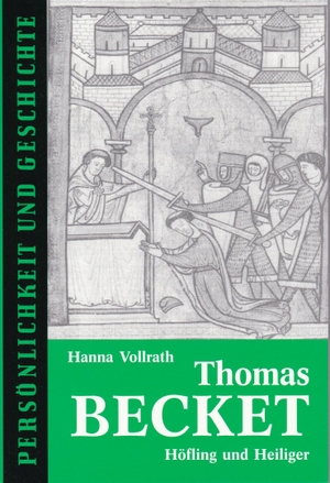 Vollrath, Hanna. Thomas Becket - Höfling und Heiliger. Muster-Schmidt Verlag, 2004.