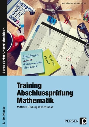 Bettner, Marco / Michael Körner. Training Abschlussprüfung Mathematik - Mittlere Bildungsabschlüsse (5. bis 10. Klasse). Persen Verlag i.d. AAP, 2016.