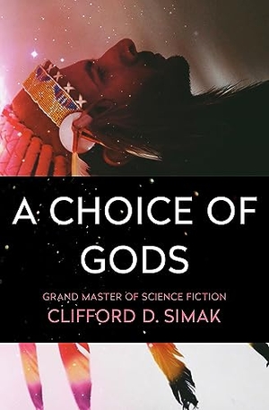 Simak, Clifford D. A Choice of Gods. Open Road Integrated Media, Inc., 2018.