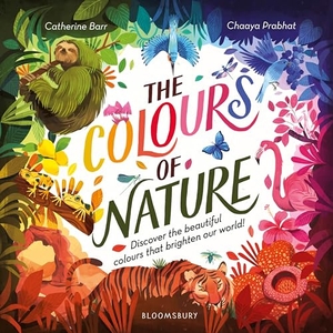 Barr, Catherine. Colours of Nature. Bloomsbury Publishing PLC, 2025.