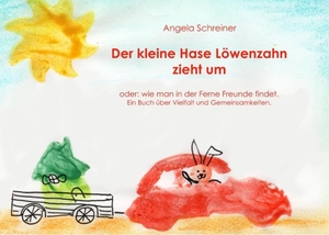 Schreiner, Angela. Der kleine Hase Löwenzahn zieht um - oder: wie man Freunde in der Ferne findet. Books on Demand, 2017.