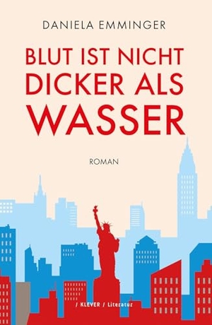 Emminger, Daniela. Blut ist nicht dicker als Wasser - Roman. Klever Verlag, 2024.