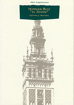 Morales, Alfredo J.. Hernán Ruiz el joven. Ediciones Akal, 1995.