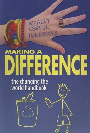 Sayer. Making a Difference: The Changing the World Handbook. Crabtree Publishing Company, 2009.