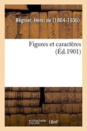 de Henri. Figures et caractères. Hachette Livre, 2018.