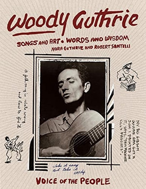 Santelli, Robert / Nora Guthrie. Woody Guthrie - Songs and Art * Words and Wisdom. Chronicle Books, 2021.