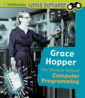 Loewen, Nancy. Grace Hopper - The Woman Behind Computer Programming. Capstone Global Library Ltd, 2021.