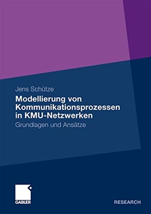 Schütze, Jens. Modellierung von Kommunikationsprozessen in KMU-Netzwerken - Grundlagen und Ansätze. Gabler Verlag, 2009.