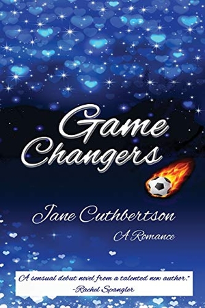 Cuthbertson, Jane. Game Changers - A Romance. Launch Point Press, 2019.