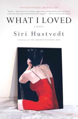 Hustvedt, Siri. What I Loved. Henry Holt & Company, 2004.