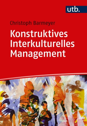 Barmeyer, Christoph. Konstruktives Interkulturelles Management. UTB GmbH, 2018.
