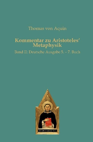 Aquin, Thomas von. Kommentar zu Aristoteles¿ Metaphysik - Band II: Deutsche Ausgabe 5. ¿ 7. Buch. Verlag Editiones Scholasticae, 2023.