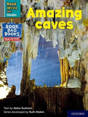 Rushton, Abbie. Read Write Inc. Phonics: Amazing caves (Grey Set 7 NF Book Bag Book 6). Oxford University Press, 2022.