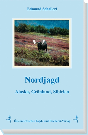 Schallerl, Edmund. Nordjagd - Alaska, Grönland, S