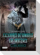 Cazadores de sombras. Los orígenes : ángel mecánico