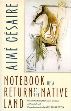 Cesaire, Aime. Notebook of a Return to the Native Land. Wesleyan University Press, 2001.