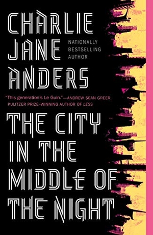 Anders, Charlie Jane. The City in the Middle of the Night. St. Martins Press-3PL, 2020.