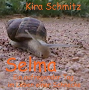 Schmitz, Kira. Selma - Ein aufregender Tag im Leben einer Schnecke. TWENTYSIX, 2018.