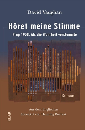 Vaughan, David. Höret meine Stimme - Prag 1938: Als die Wahrheit verstummte. Roman. KLAK Verlag, 2026.