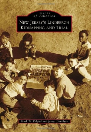 Davidson, James / Mark Falzini. New Jersey's Lindbergh Kidnapping and Trial. Arcadia Publishing (SC), 2012.