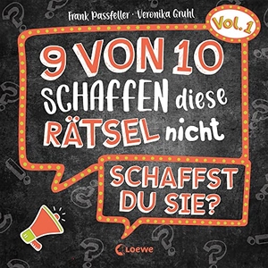 Passfeller, Frank. 9 von 10 schaffen diese Rätsel nicht - schaffst du sie? - Vol. 1 - Rätselbuch mit 30 kniffligen Challenges - ausgezeichnet mit dem Jugendsachbuchpreis 2021. Loewe Verlag GmbH, 2021.