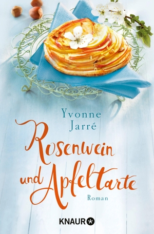 Jarré, Yvonne. Rosenwein und Apfeltarte. Knaur Taschenbuch, 2018.
