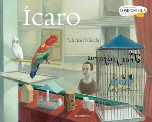 Delicado, Federico. Ícaro. Kalandraka Editora, 2014.