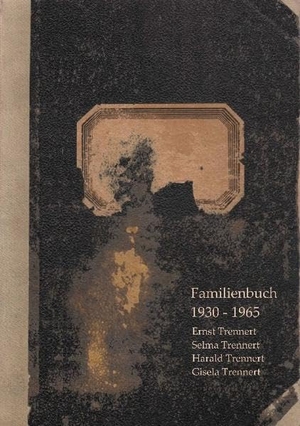Trennert, Ernst / Trennert, Selma et al. Familienbuch der Familie Trennert 1930 - 1965. Books on Demand, 2021.
