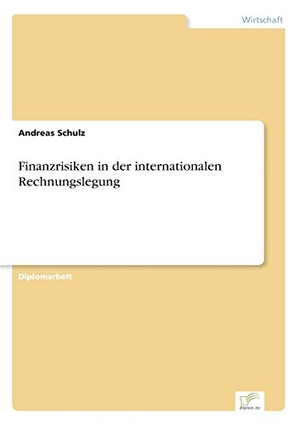 Schulz, Andreas. Finanzrisiken in der internationalen Rechnungslegung. Diplom.de, 2002.
