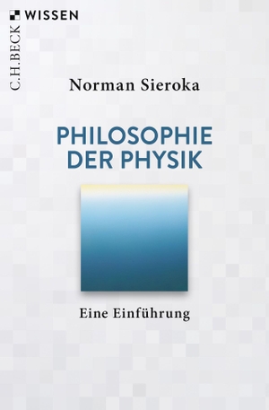 Sieroka, Norman. Philosophie der Physik - Eine Einführung. C.H. Beck, 2022.