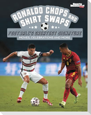Ronaldo Chops and Shirt Swaps
