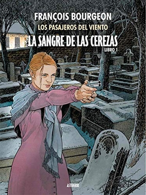 Bourgeon, Françoise / François Bourgeon. Los pasajeros del viento. Astiberri, 2019.