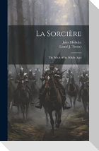 La Sorcière; the Witch of the Middle Ages