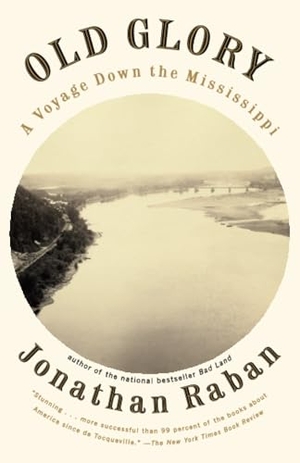 Raban, Jonathan. Old Glory - Old Glory: A Voyage Down the Mississippi. Knopf, 1998.