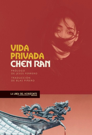 Ferrero, Jesús / Chen Ran. Vida privada. La Línea del Horizonte Ediciones, 2019.