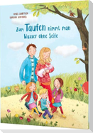 Zum Taufen nimmt man Wasser ohne Seife
