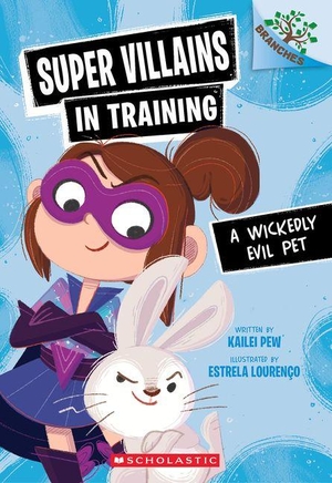 Pew, Kailei. A Wickedly Evil Pet: A Branches Book (Super Villains in Training #2). Scholastic Inc., 2026.